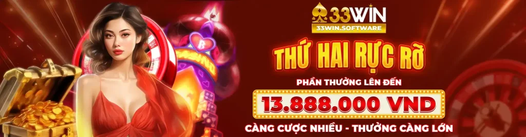 Thứ 2 rực rỡ cùng 33win